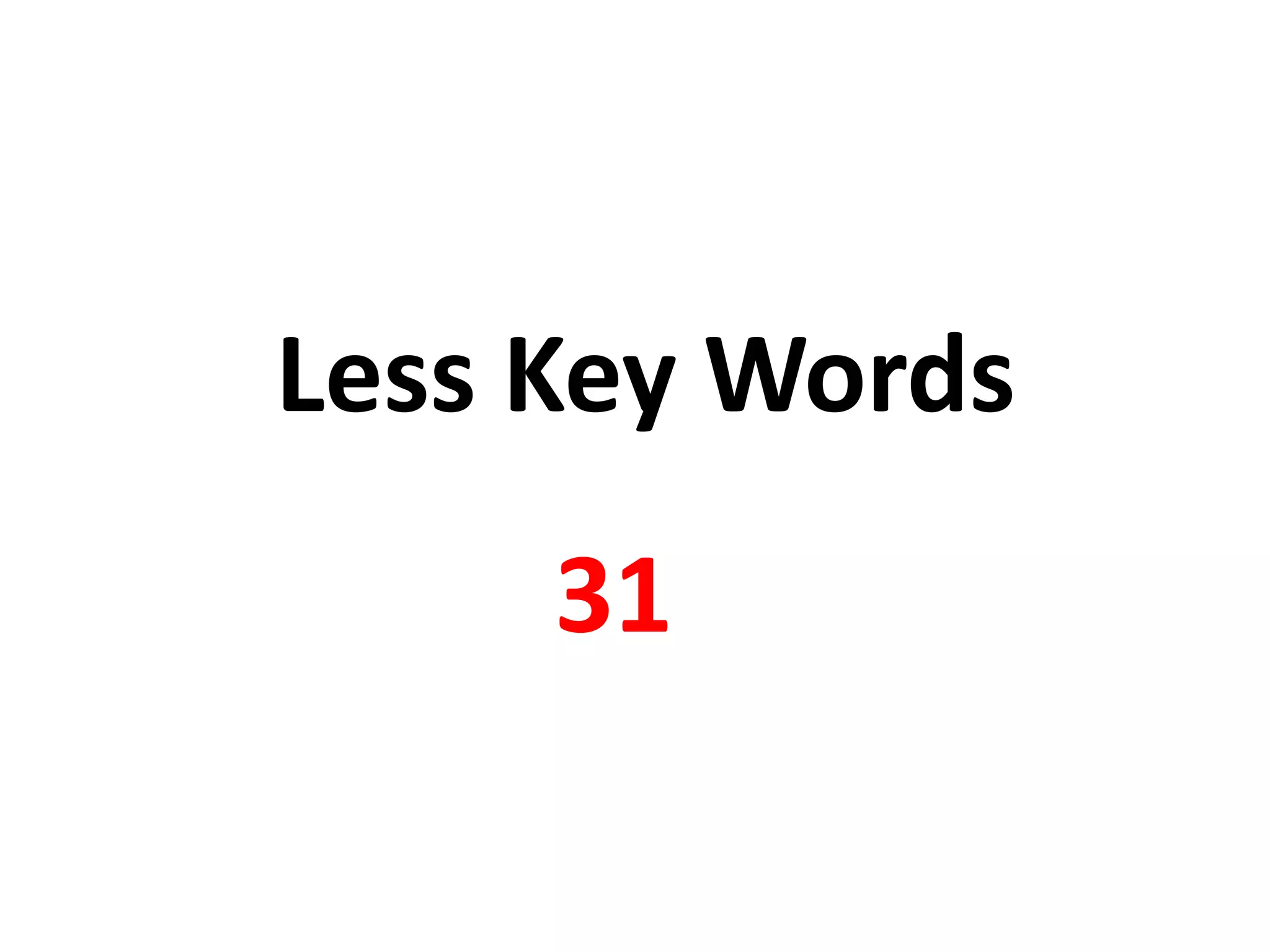 Less Key Words 31 