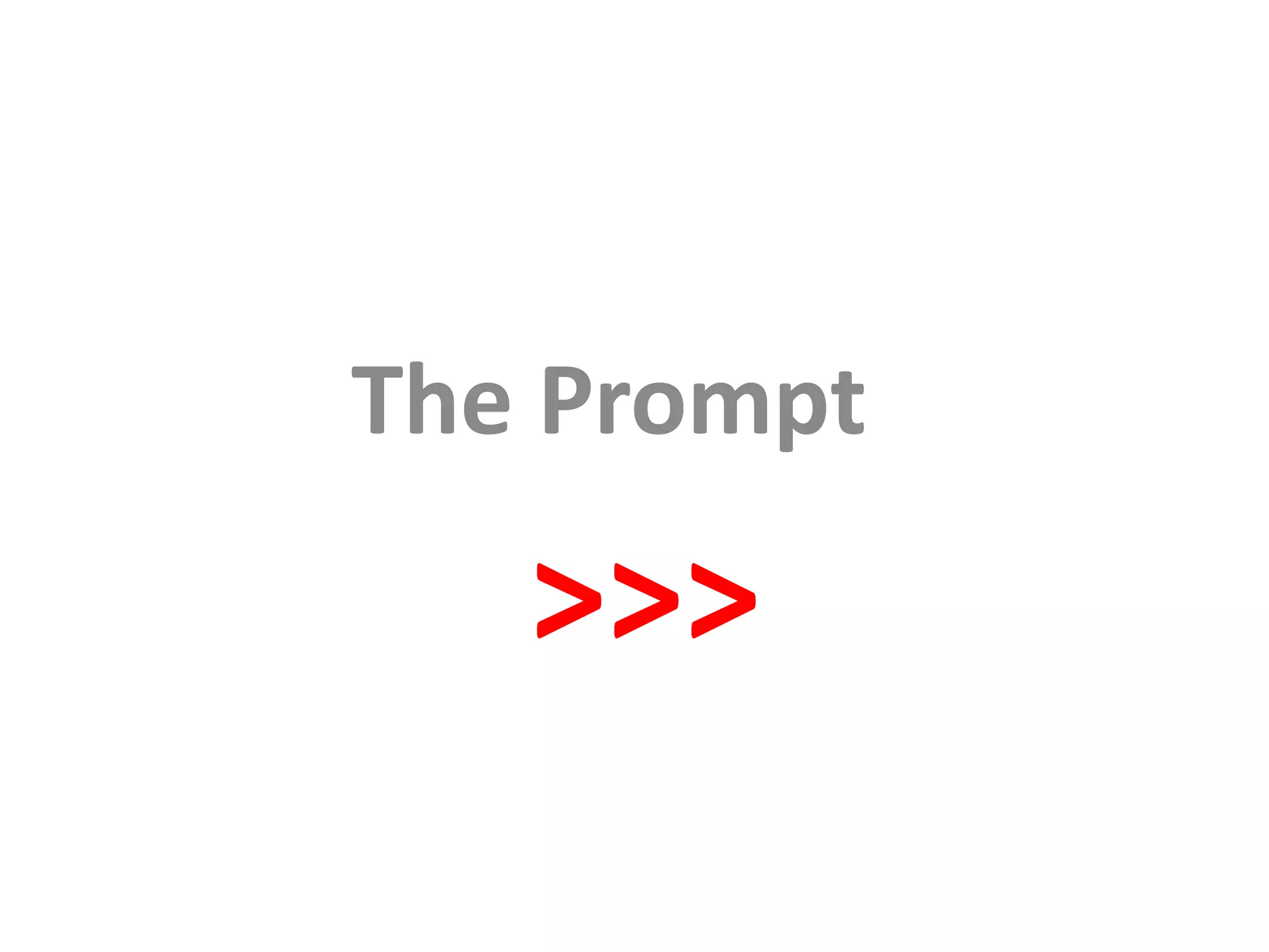 The Prompt >>> 