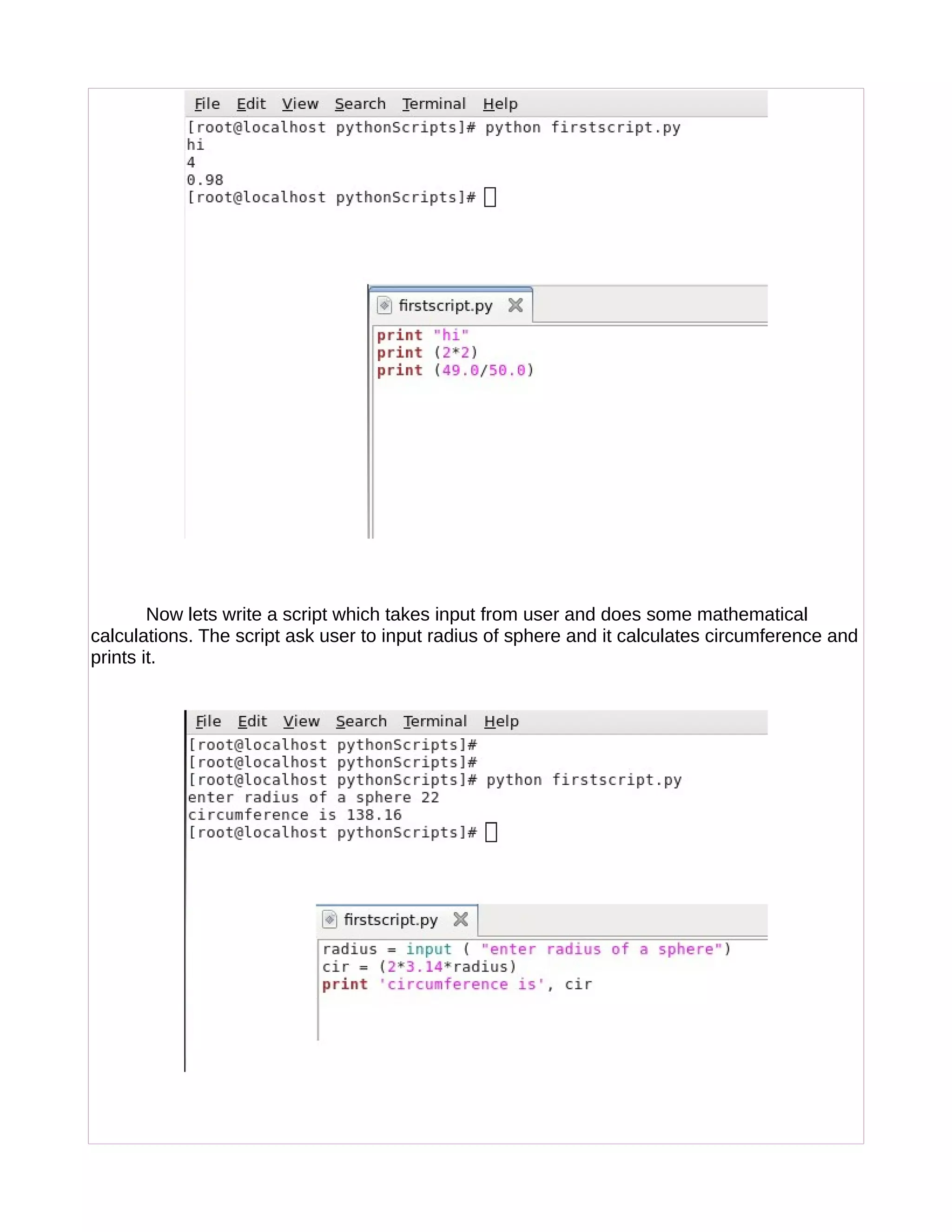 Now lets write a script which takes input from user and does some mathematical
calculations. The script ask user to input radius of sphere and it calculates circumference and
prints it.
 
