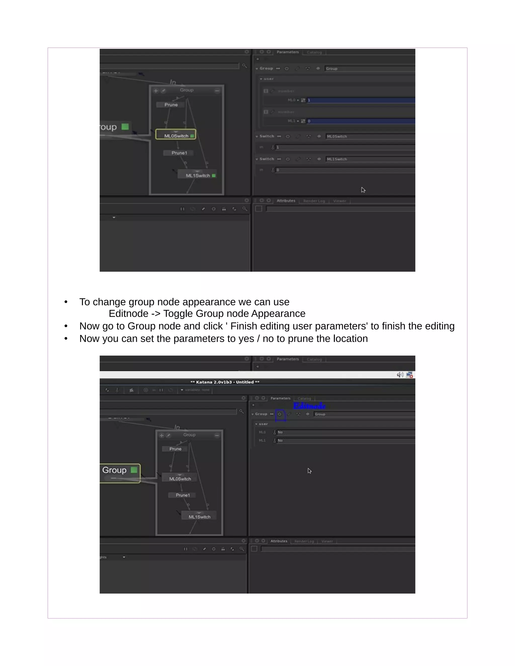 • To change group node appearance we can use
Editnode -> Toggle Group node Appearance
• Now go to Group node and click ' Finish editing user parameters' to finish the editing
• Now you can set the parameters to yes / no to prune the location
 