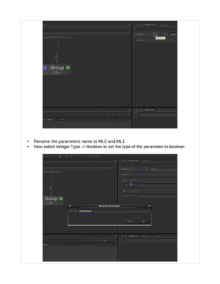 • Rename the parameters name to ML0 and ML1
• Now select Widget Type -> Boolean to set the type of the parameter to boolean
 