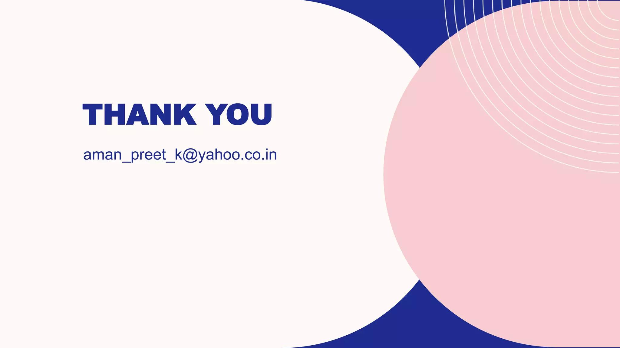 THANK YOU
aman_preet_k@yahoo.co.in
 