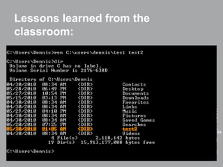 Lessons learned from the
classroom:
 
