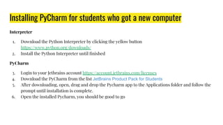 Installing PyCharm for students who got a new computer
Interpreter
1. Download the Python Interpreter by clicking the yell...