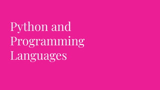 Python and
Programming
Languages
 