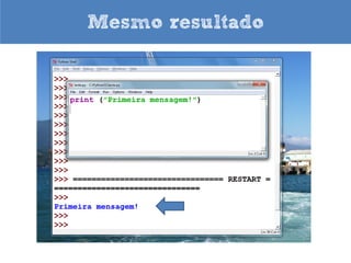 Salvar o programa




Sempre use a extensão “.py” para não perder as cores do seu programa
 