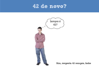 Repetir comandos
                                               g = input(...)
                                               chute = int(g)




Quando o programa chega                                            Se a condição é verdadeira
no while pela primeira vez                                             ele sobe no looping
  ele verifica a condição


                  chute = 0
                                                     chute != 42




                              No final do bloco do loop o
                                programa volta para a
                                   condição de novo
 