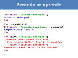 Mas, se precisa de mais ajuda para
aprender a programar, continue aqui...
 
