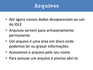 def functions


• Esta função retorna se o parâmetro x é par
• Observe que diferentemente do que já vimos
  até agora, essas linhas não serão executadas
  imediatamente
• Preciso chamar a função para executá-la
 
