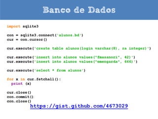 Dictionaries

• Faça um programa que leia o arquivo alice.txt
  e conte o número de ocorrências de cada
  palavra no texto. Obs.: para saber os
  caracteres especiais use import string e
  utilize string.punctuation
• http://www.gutenberg.org/cache/epub/11/pg
  11.txt
 