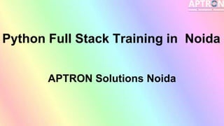 Python Full Stack Training in Noida
APTRON Solutions Noida
 
