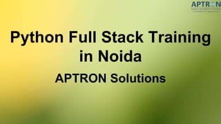 Python Full Stack Training
in Noida
APTRON Solutions
 