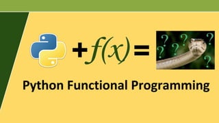 + =f(x)
Python Functional Programming
 