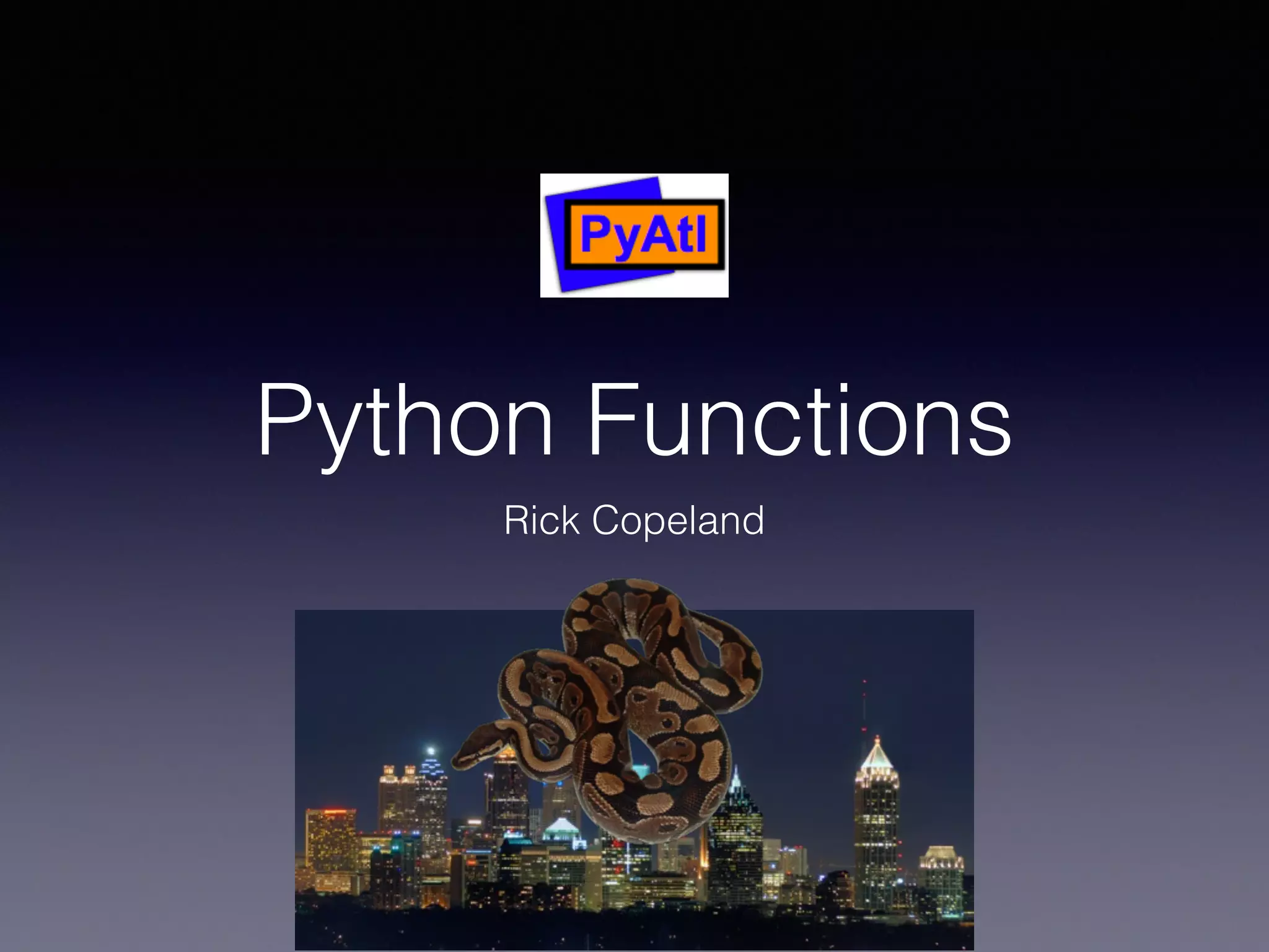 Python Functions 
Rick Copeland 
 