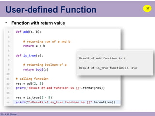 Dr. A. B. Shinde
User-defined Function
• Function with return value
37
 