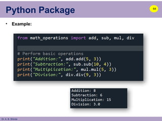 Dr. A. B. Shinde
Python Package
• Example:
64
 