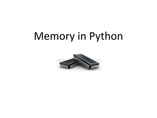 Memory in Python
 