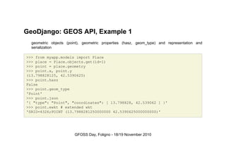 GeoDjango: GEOS API, Example 1
geometric objects (point), geometric properties (hasz, geom_type) and representation and
se...
