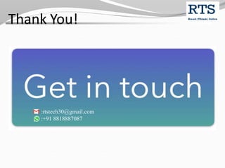 Thank You!
:rtstech30@gmail.com
:+91 8818887087
 