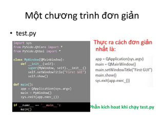 Một chương trình đơn giản
• test.py
Thực ra cách đơn giản
nhất là:
Phần kích hoat khi chạy test.py
 