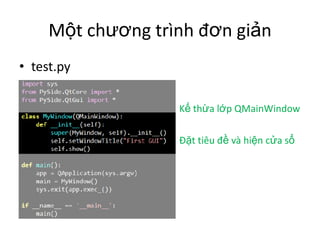 Một chương trình đơn giản
• test.py
Kế thừa lớp QMainWindow
Đặt tiêu đề và hiện cửa sổ
 