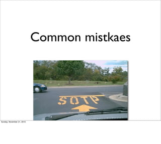 Common mistkaes




Sunday, November 21, 2010
 