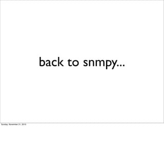 back to snmpy...



Sunday, November 21, 2010
 
