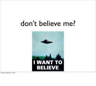 don’t believe me?




Sunday, November 21, 2010
 