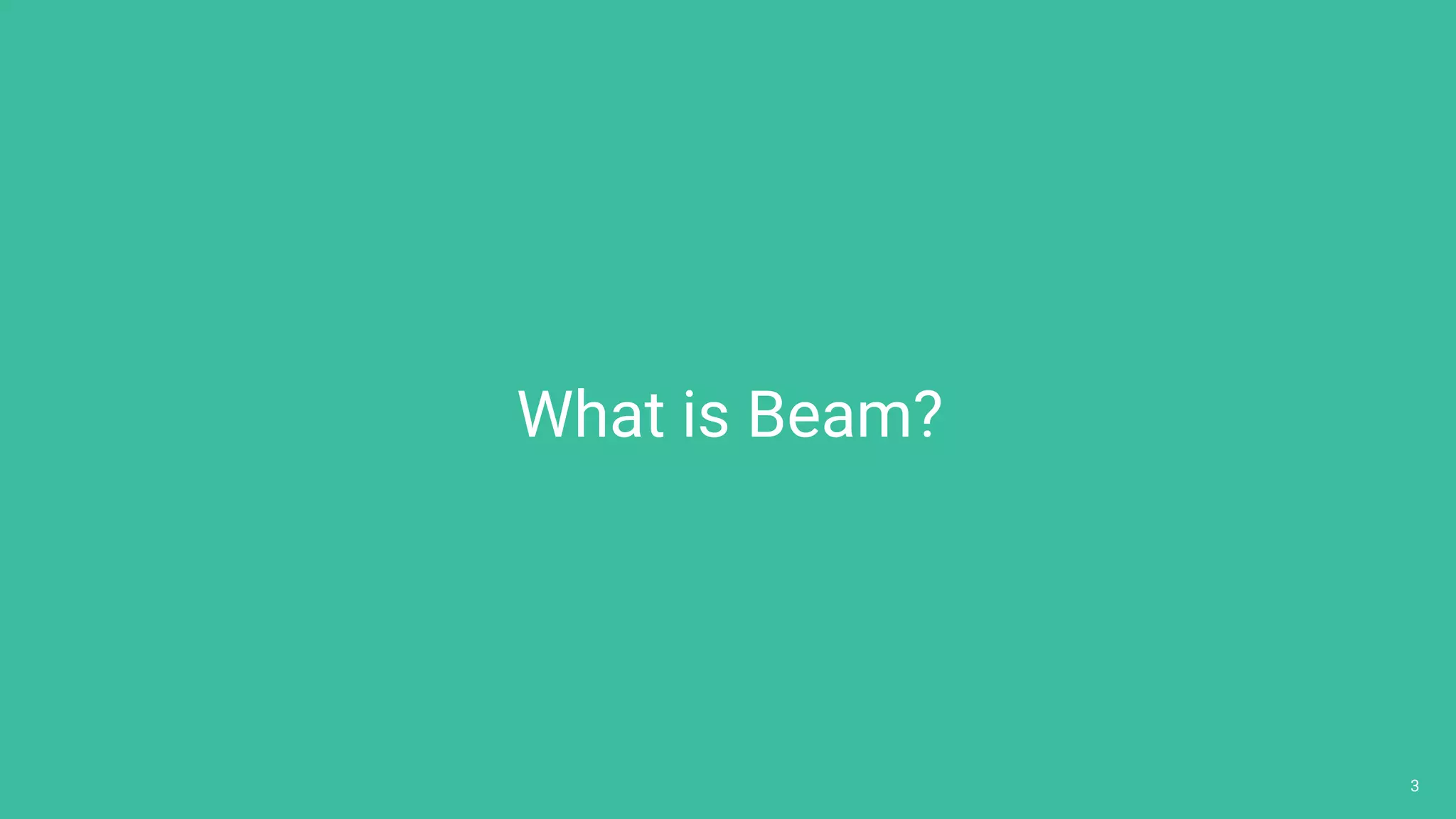 33
What is Beam?
 