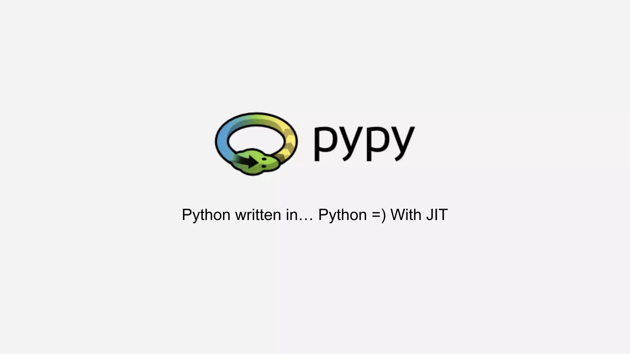 Python written in… Python =) With JIT
 
