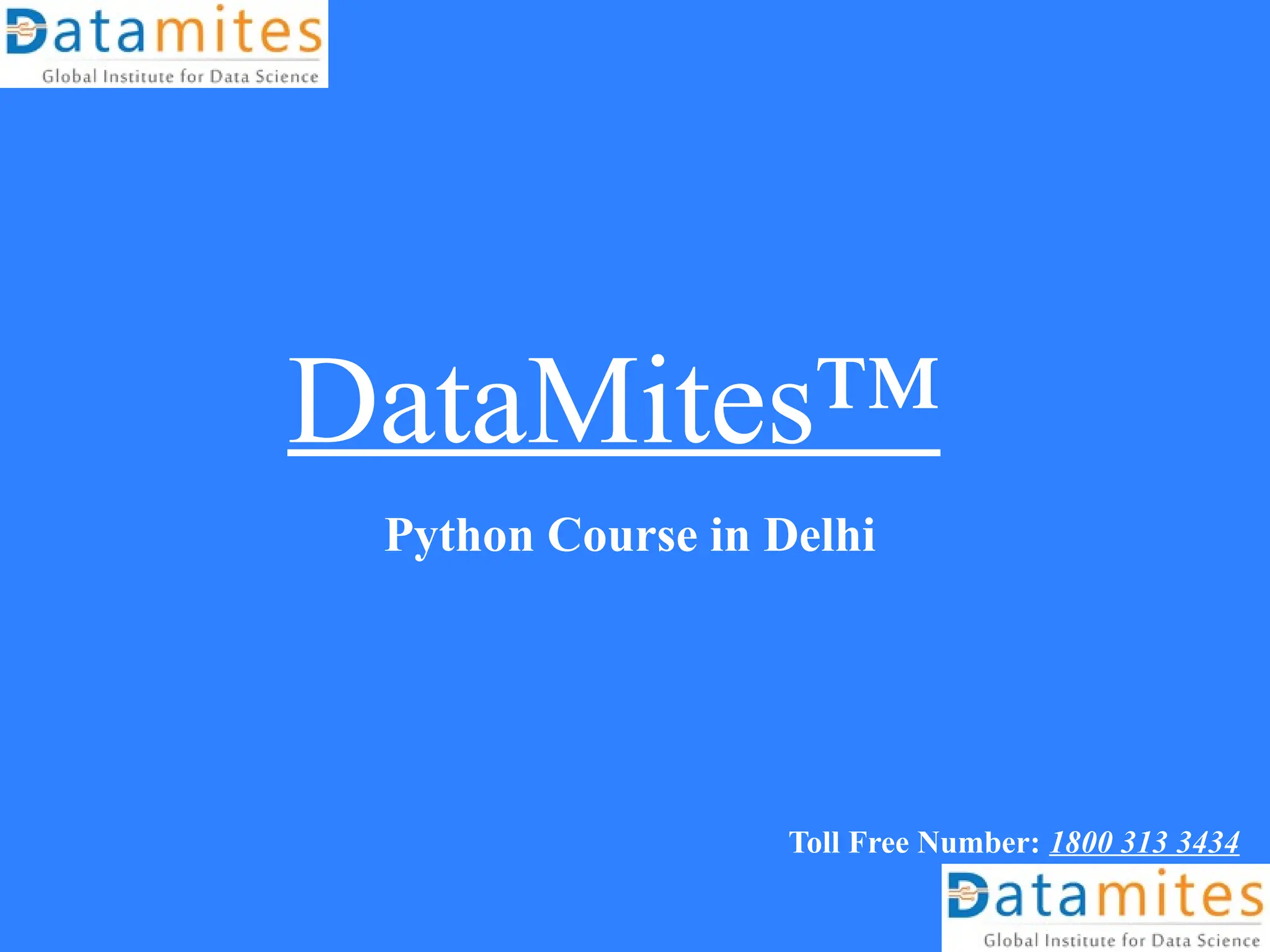 DataMites™
Python Course in Delhi
Toll Free Number: 1800 313 3434
 