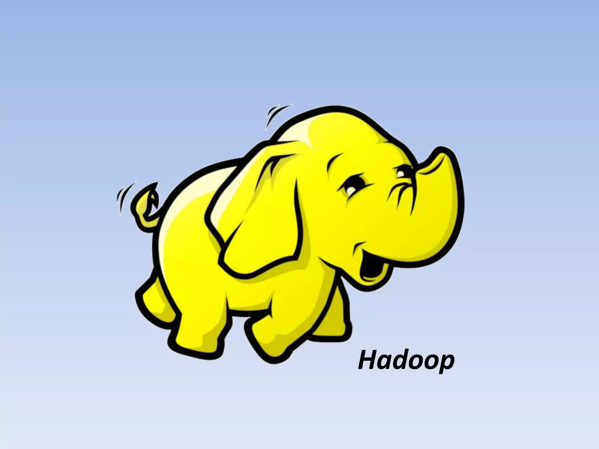 Hadoop
 
