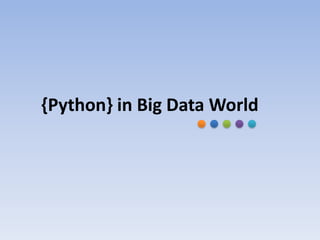 {Python} in Big Data World
 