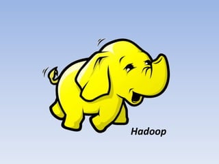 Hadoop
 