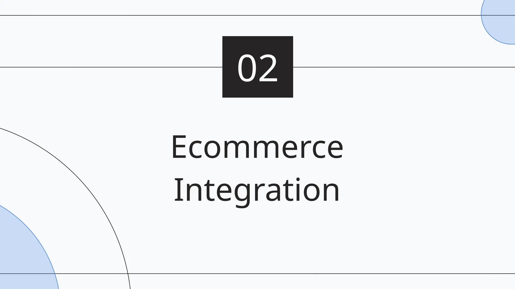 Ecommerce
Integration
02
 