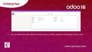 • You can inherit the other CRUD functions such as write(), update(), and delete() as your need
 