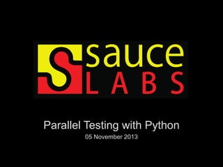 Parallel Testing with Python
05 November 2013

 