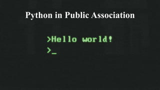 Python in Public Association.pptx | Programming Languages | Computing