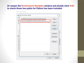 Or reopen the Environment Variables window and double-click Path
to check those two paths for Python has been included
 