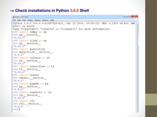 -> Check installations in Python 3.6.0 Shell
 