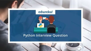 Python Interview Questions And Answers 2019 | Edureka | PPT