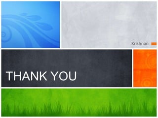 Krishnan 
THANK YOU 
