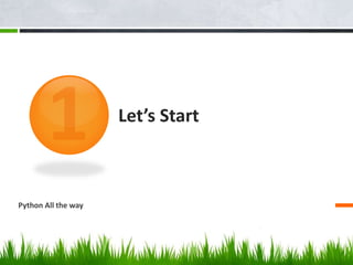 Let’s Start 
Python All the way 
 