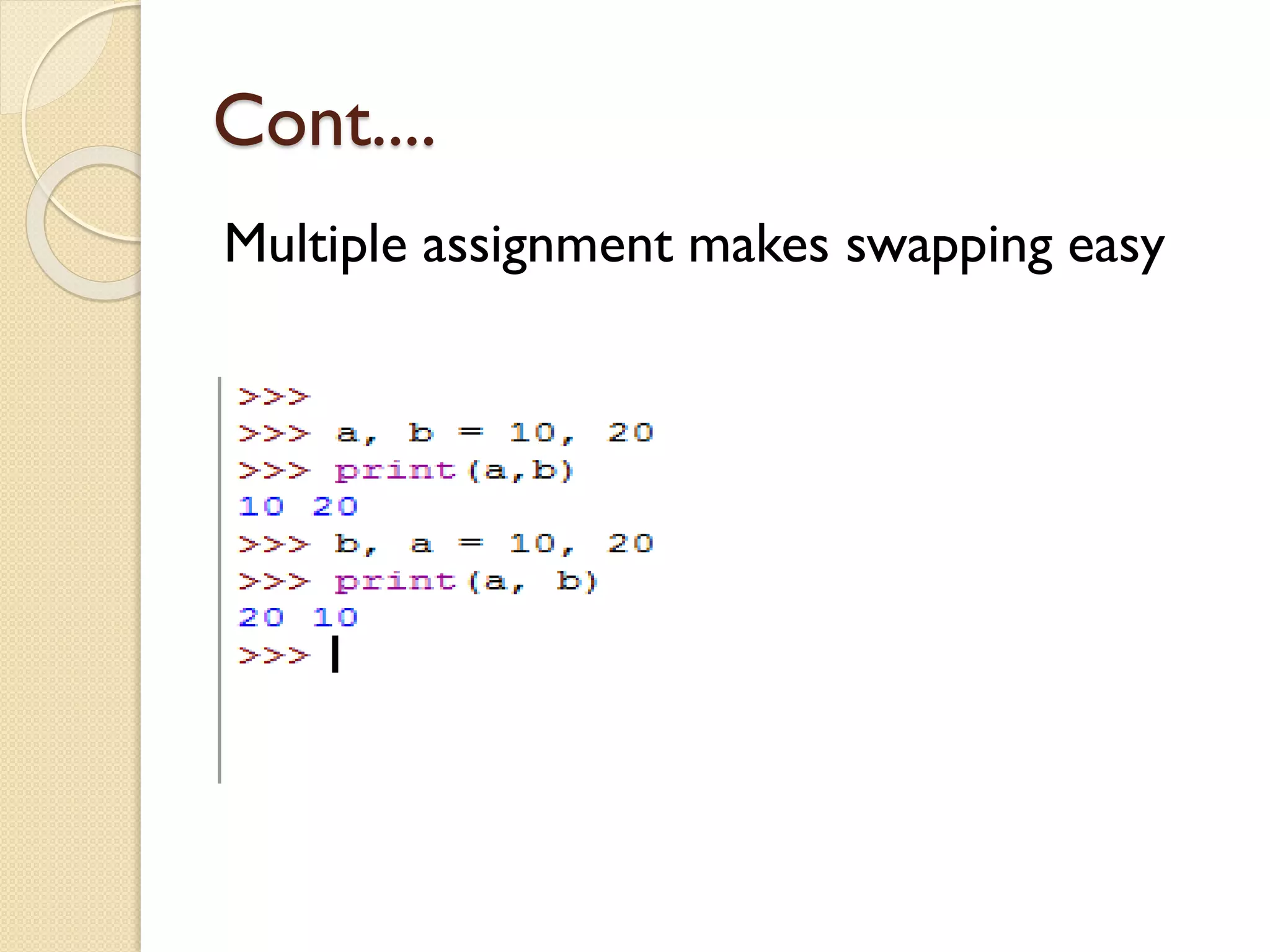 Cont....
Multiple assignment makes swapping easy
 