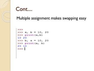 Cont....
Multiple assignment makes swapping easy
 