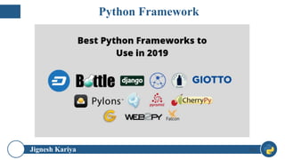 Jignesh Kariya 16
Python Framework
 