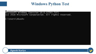 Jignesh Kariya 28
Windows Python Test
 