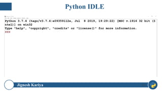 Jignesh Kariya 33
Python IDLE
 