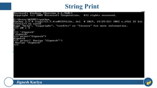 Jignesh Kariya 35
String Print
 