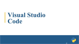 Visual Studio
Code
Jignesh Kariya
43
 
